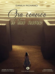 Title: Ora conosco il tuo nome, Author: Piovano Danila