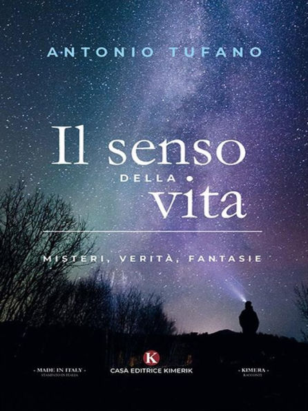 Il senso della vita: Misteri, verità, fantasie