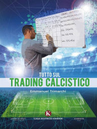 Title: Tutto sul trading calcistico, Author: Emmanuel Trimarchi