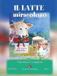 Title: Il latte miracoloso, Author: Valentina Castiglioni