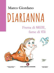 Title: Diarianna: Fretta di nascere, fame di vita, Author: Marco Giordano