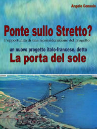 Title: Il Ponte sullo Stretto? l'opportunità di una riconsiderazione del progetto, Author: Angelo Consolo