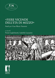 Title: «Fiere vicende dell'età di mezzo»: Studi per Gian Maria Varanini, Author: Paola Guglielmotti
