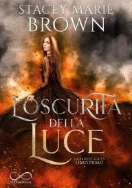 Title: L'oscurità della luce, Author: Stacey Marie Brown