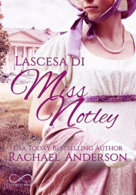 Title: L'ascesa di Miss Notley, Author: Rachael Anderson