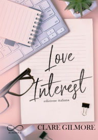 Title: Love Interest, Author: Clare Gilmore