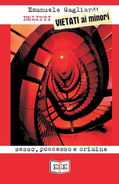 Delitti vietati ai minori: Sesso, possesso e crimine