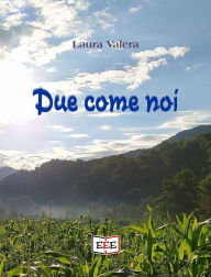 Title: Due come noi, Author: Laura Valera