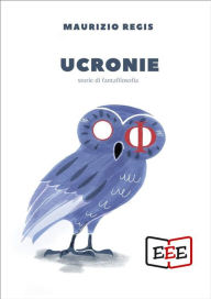 Title: Ucronie: Storie di fantafilosofia, Author: Maurizio Regis