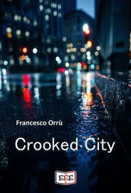 Title: Crooked City, Author: Francesco Orrù