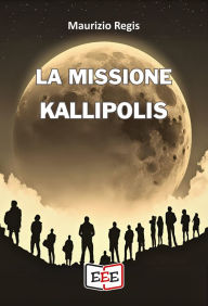Title: La missione Kallipolis, Author: Maurizio Regis