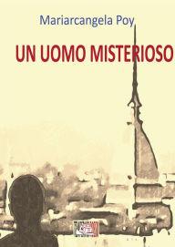 Title: Un uomo misterioso, Author: Mariarcangela Poy