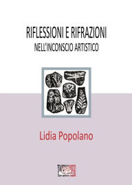 Title: Riflessioni e rifrazioni nell'inconscio artistico, Author: Lidia Popolano