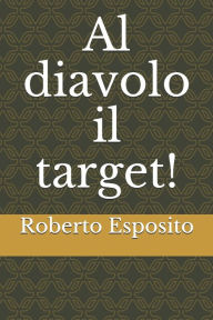 Title: Al diavolo il target!, Author: Roberto Esposito