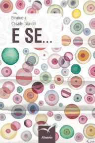 Title: E se, Author: Emanuela Casadei Giunchi