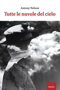 Title: Tutte le nuvole del cielo, Author: Antony Nelson
