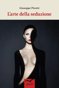 Title: L'arte della seduzione, Author: Giuseppe Picotti