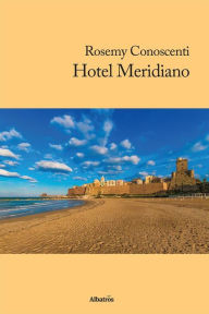 Title: Hotel Meridiano, Author: Rosemy Conoscenti