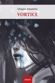 Title: Vortice, Author: Giorgia Amantini