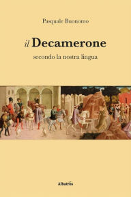 Title: Il Decamerone secondo la nostra lingua, Author: Pasquale Buonomo
