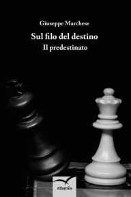 Title: Sul filo del destino, Author: Giuseppe Marchese