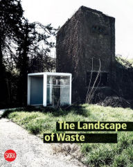 Title: The Landscape of Waste, Author: Alberto Bertagna