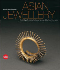 Title: Asian Jewellery: Ethnic Rings, Bracelets, Necklaces, Earrings, Belts, Head Ornaments, Author: Berenice Geoffroy-Schneiter