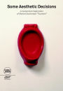 Some Aesthetic Decisions: A Centenary Celebration of Marcel Duchamp's Fountain