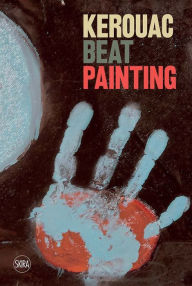 Title: Kerouac: Beat Painting, Author: Jack Kerouac