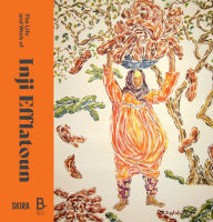 Title: The Life and Work of Inji Efflatoun, Author: Inji Efflatoun