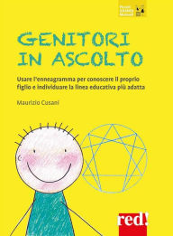 Title: Genitori in ascolto: Usare l'enneagramma per conoscere il proprio figlio e individuare la linea educativa più adatta, Author: Maurizio Cusani