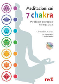 Title: Meditazioni sui 7 chakra: Per attivarli e risvegliare l'energia vitale, Author: Consuelo C. Casula