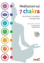 Meditazioni sui 7 chakra: Per attivarli e risvegliare l'energia vitale
