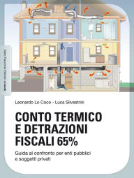 Title: Conto Termico e detrazioni fiscali 65%: Guida al confronto per enti pubblici e soggetti privati, Author: Leonardo Lo Coco