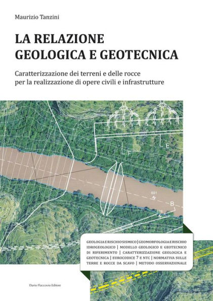 La relazione geologica e geotecnica: Caratterizzazione dei terreni e delle rocce per la realizzazione di opere civili e infrastrutture