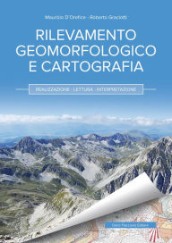 Title: Rilevamento geomorfologico e cartografia: Realizzazione - Lettura - Interpretazione, Author: Maurizio D'Orefice