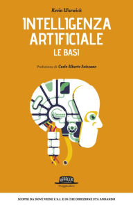 Title: Intelligenza Artificiale - Le basi, Author: KEVIN WARWICK