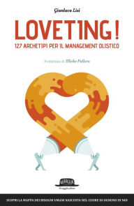 Title: Loveting! 127 Archetipi per il Management Olistico: Scopri la mappa dei bisogni umani nascosta nel cuore di ognuno di noi, Author: Gianluca Lisi