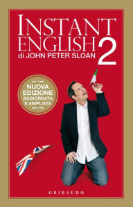 Title: Instant English 2: Nuova edizione aggiornata e ampliata, Author: John Peter Sloan