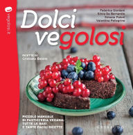 Title: Dolci VEGolosi: Piccolo manuale di pasticceria vegana: tutte le basi e tante idee per dessert veg, Author: Vegolosi.it