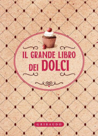 Title: Il grande libro dei dolci, Author: AA. VV.