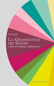 Title: La grammatica dei sapori: e delle loro infinite combinazioni, Author: Niki Segnit