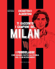 Title: Ti racconto i campioni del Milan, Author: Demetrio Albertini