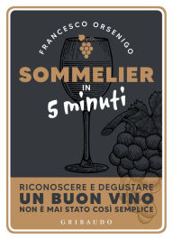 Title: Sommelier in 5 minuti, Author: Francesco Orsenigo