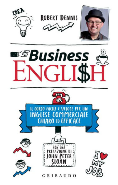 Business English: Un corso facile e veloce per un inglese commerciale chiaro ed efficace