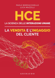 Title: HCE. La scienza delle interazioni umane. La vendita e l'ingaggio del cliente, Author: Paolo Borzacchiello