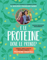 Title: E le proteine dove le prendi?: Consigli, menu e ricette per fare il pieno di proteine vegetali, Author: Elisabetta Pennacchioni