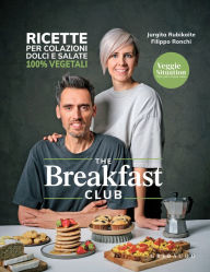 Title: The Breakfast Club: Ricette per colazioni dolci e salate 100% vegetali, Author: Veggie Situation