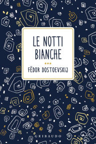 Title: Le notti bianche, Author: Fëdor Dostoevskij