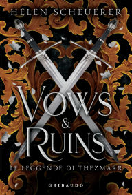 Title: Vows & Ruins: Le leggende di Thezmarr, Author: Helen Scheuerer